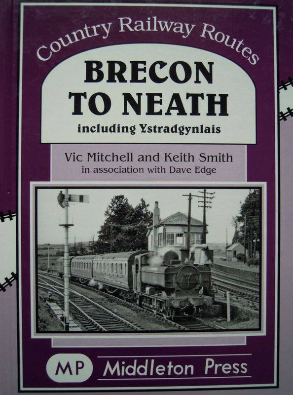 Ref RS128: Brecon to Neath including Ystradgynlais.  Middleton Press 2011.   Authors: Mitchell and Smith in association with D Edge