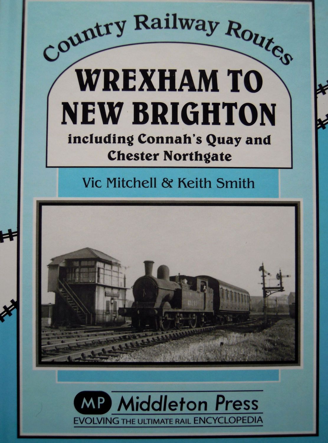 Ref RS139:Wrexham to New Brighton including Connah's Quay and Chester Northgate.   Middleton Press 2013.  Authors: Mitchell and Smith