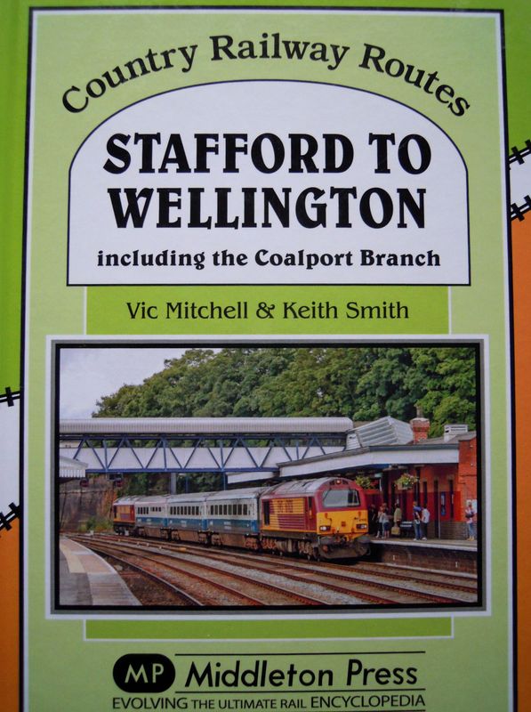 Ref  RS134: Stafford to Wellington including the Coalport Branch.  Middleton Press 2014.  Authors: Mitchell and Smith