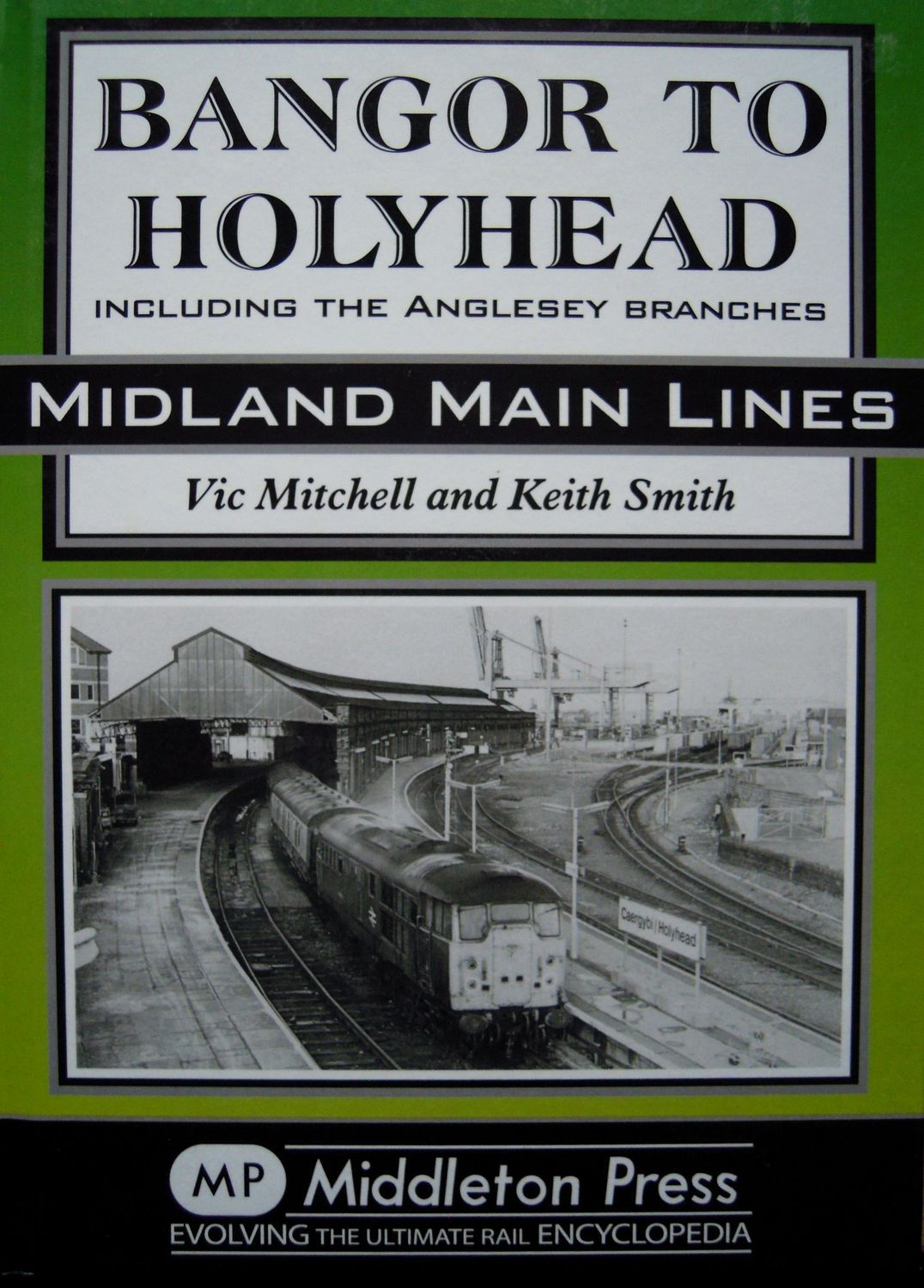Ref RS142: Bangor to Holyhead including the Anglesey Branches.  Middleton Press 2011.   Authors: Mitchell and Smith