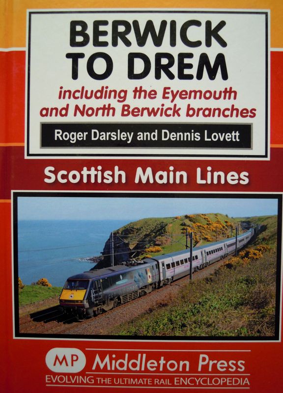 Ref RS145: Berwick to Drem including the Eyemouth and North Berwick branches.  Middleton Press: 2014.  Authors: Darsley and Lovett