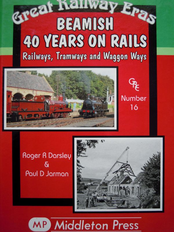 Ref RS147: Great Railway Eras. Beamish. 40 years on rails.Railways, Tramways and Waggon Ways,  Middleton Press 2011.   Authors: Darsley and Jarman