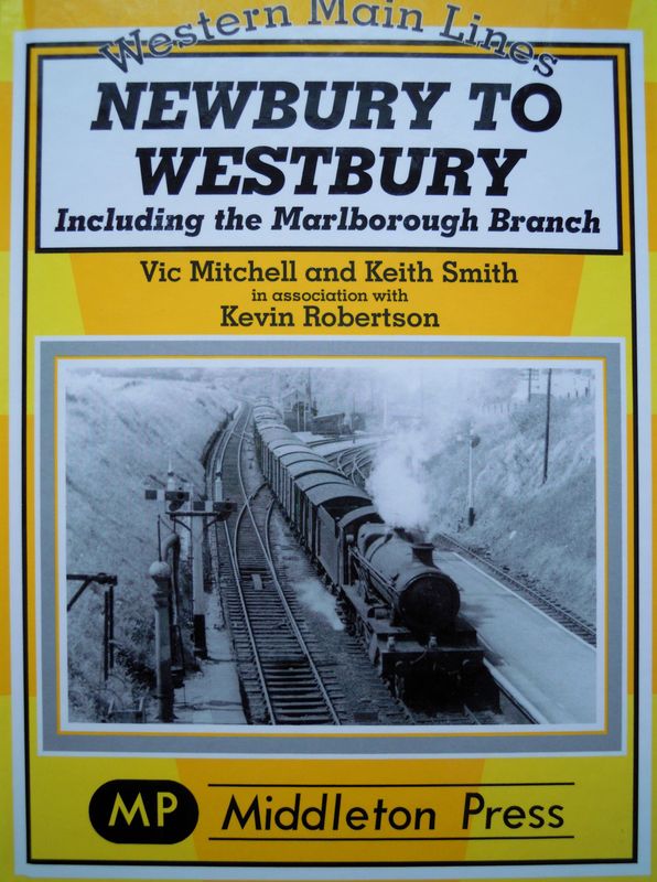 Ref RA110: Newbury to Westbury Including the Marlborough Branch. Authors: Mitchell and Smith in association with K Robertson Ref RA110: Newbury to Westbury Including the Marlborough Branch. Authors: Mitchell and Smith in association with K Robertson