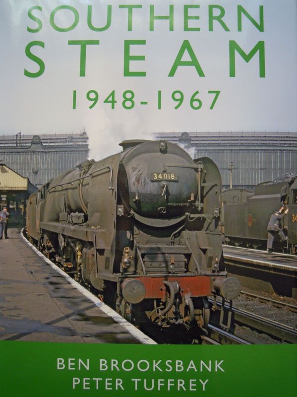 Ref RA113: Southern Steam 1948-1967. Authors: Brooksbank and Tuffrey Ref RA113: Southern Steam 1948-1967. Authors: Brooksbank and Tuffrey