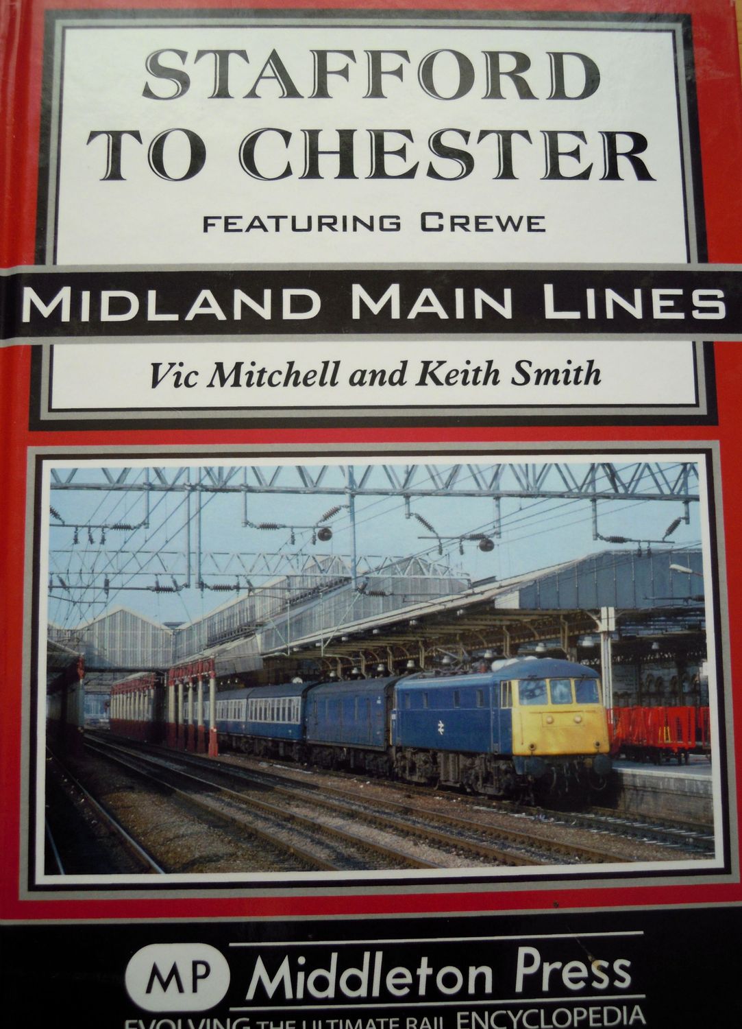 Ref RS145: Stafford to Chester. Featuring Crewe.   Middleton Press 2012.  Authors: Mitchell and Smith