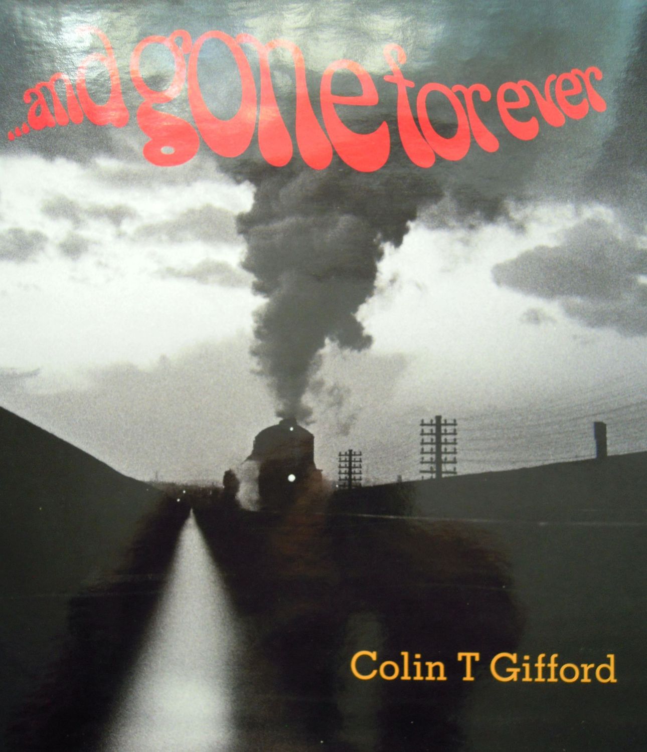 Ref RS152: .... and gone forever. OPC- An Imprint of Haynes Publishing. 1994. Author: Gifford. SIGNED COPY.