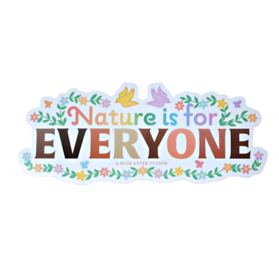 Nature is for Everyone Sticker