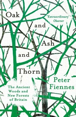 The Oak and Ash and Thorn - Peter Fiennes
