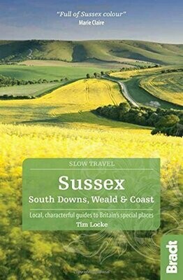 Sussex: South Downs, Weald and Coast (Slow Travel series) - Tim Locke