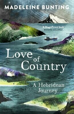 Love of Country: A Hebridean Journey - Madeleine Bunting