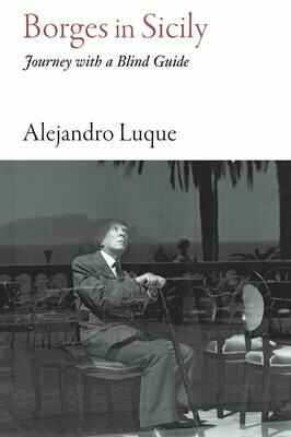 Borges in Sicily: Travels with a Blind Guide - Alejandro Luque