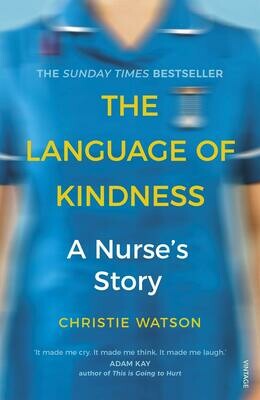 The Language of Kindness: A Nurse's Story - Christine Watson