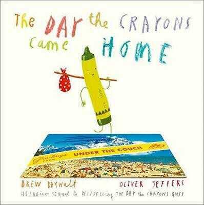 The Day the Crayons Came Home - Drew Daywalt and Oliver Jeffries