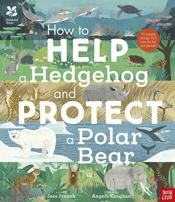 National Trust: How to Help a Hedgehog and Protect a Polar Bear - Jess French and Angela Keoghan