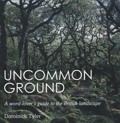 Uncommon Ground: A Word-lover's Guide to the British landscape - Dominick Tyler