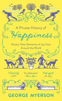 A Private History of Happiness - George Myerson