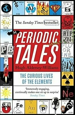 Periodic Tales: The Curious Lives of the Elements - Hugh Aldersley-Williams
