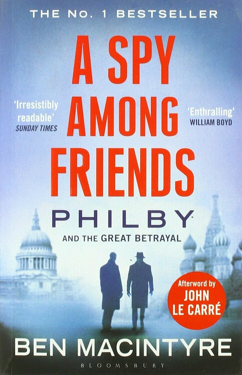 A Spy Amongst Friends: Philby and the Great Betrayal - Ben Macintyre