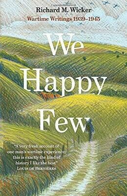 We Happy Few : Wartime Writings 1939 - 1945 - Richard Wicker