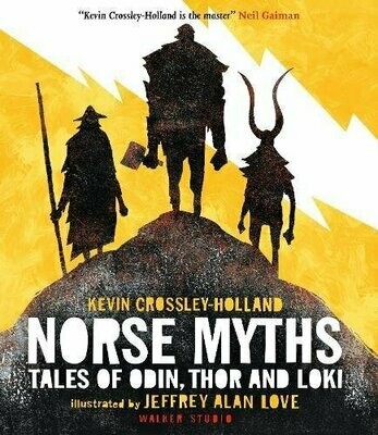 Norse Myths: Tales of Odin, Thor and Loki - Kevin Crossley-Holland and Jeffrey Alan Love