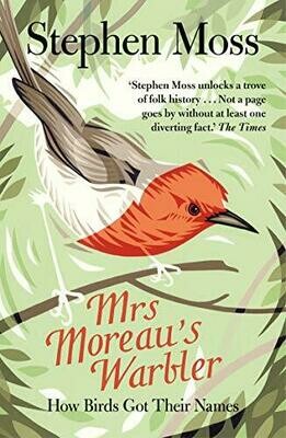 Mrs Moreau's Warbler: How Birds Got Their Names - Steven Moss