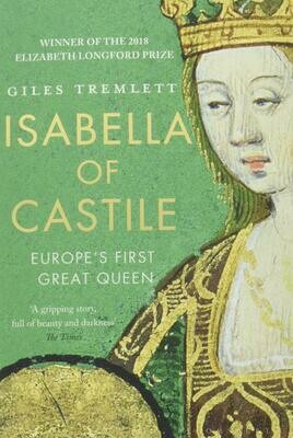 Isabella of Castile: Europe's First Great Queen - Giles Tremlett