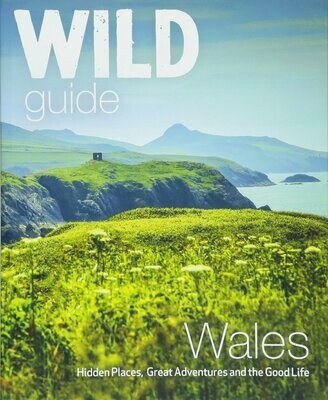 Wild Guide Wales and the Marches - Daniel Start et al.