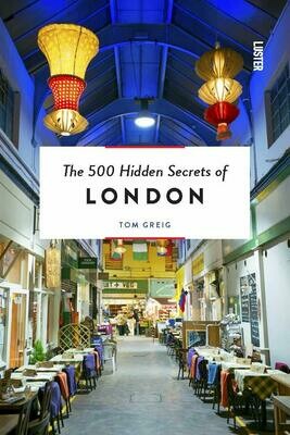 The 500 Hidden Secrets of London - Tom Greig