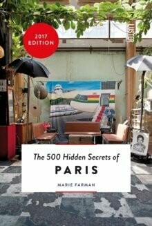The 500 Hidden Secrets of Paris - Marie Farman