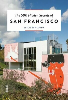 The 500 Hidden Secrets of San Francisco - Leslie Santarina