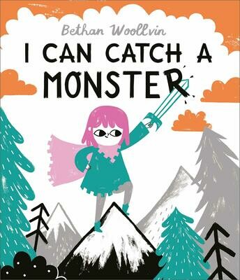 I Can Catch a Monster - Bethan Woollvin