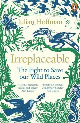 Irreplaceable: The fight to save our wild places - Julian Hoffman