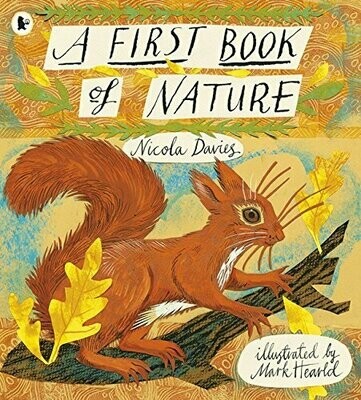 A First Book of Nature - Nicola Davies and Mark Hearld