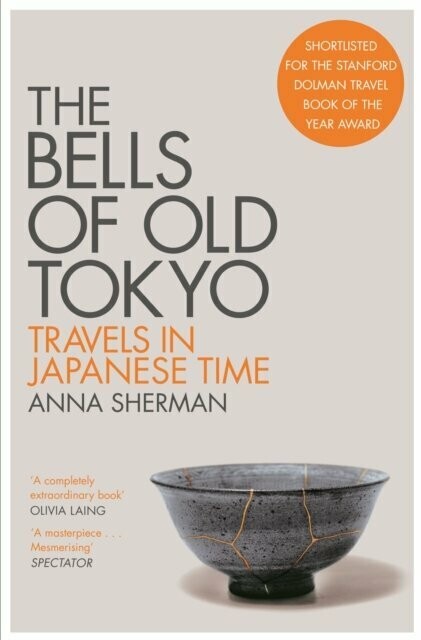 The Bells of Old Tokyo : Travels in Japanese Time - Anna Sherman