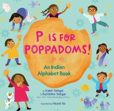 P is for Poppadoms! An Indian Alphabet Book - Kabir and Surishthra Sehgal and Hazel Ito