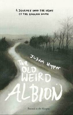 The Old Weird Albion - Justin Hopper