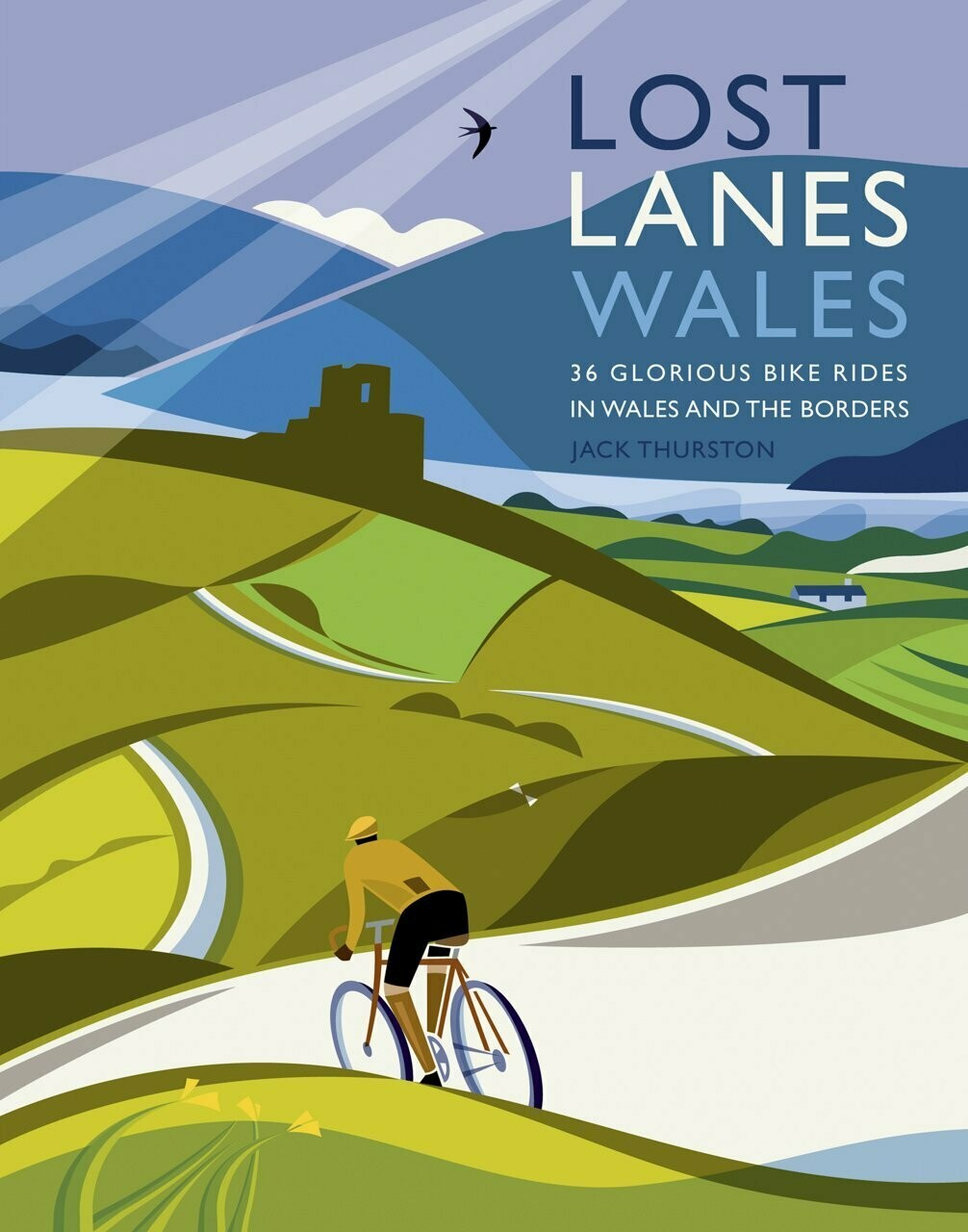 Lost Lanes Wales: 36 Glorious Bike Rides in Wales and the Borders - Jack Thurston