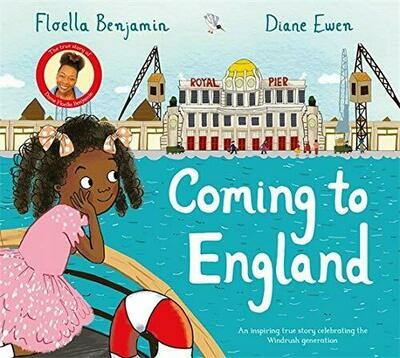 Coming to England: An Inspiring True Story Celebrating the Windrush Generation - Baroness Floella Benjamin and Diane Ewen