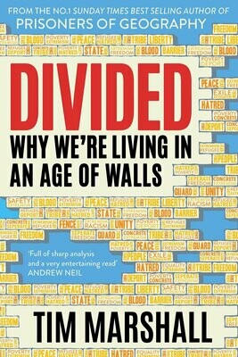 Divided: Why We're Living in an Age of Walls - Tim Marshall