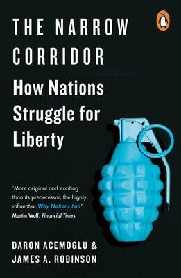 The Narrow Corridor: How Nations Struggle for Liberty - Daron Acemoglu and James A. Robinson