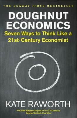 Doughnut Economics: Seven Ways to Think Like a 21st-Century Economist - Kate Raworth