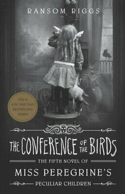 The Conference of the Birds : Miss Peregrine's Peculiar Children - Ransom Riggs