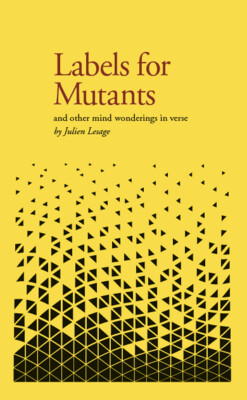 Labels for Mutants and Other Mind Wonderings in Verse - Julien Lesage