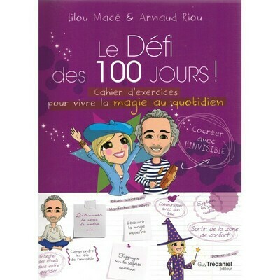 Le défi des 100 jours! Cahier d&#39;exercices pour vivre la magie au quotidien