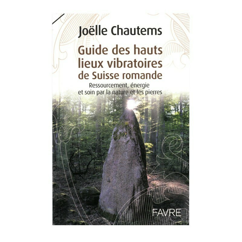 Guide des hauts lieux vibratoires de Suisse romande