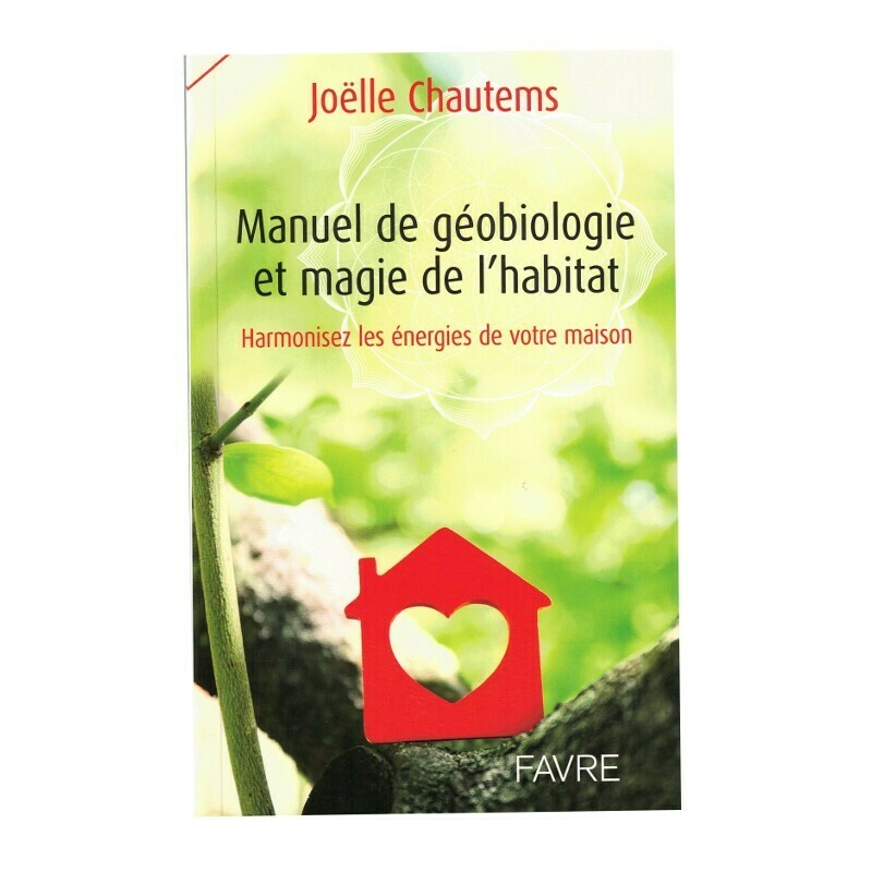 Manuel de géobiologie et magie de l&#39;habitat