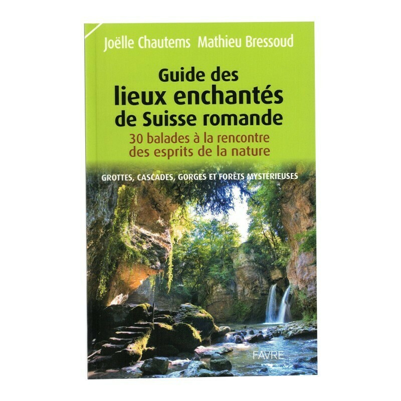 Guide des lieux enchantés de Suisse romande