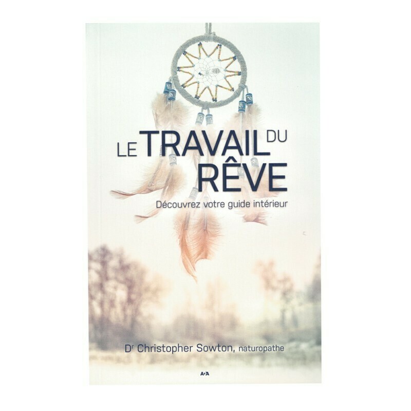Le travail du reve, decouvrez votre guide interieur