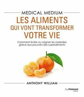 Medical Medium - Les aliments qui vont transformer votre vie