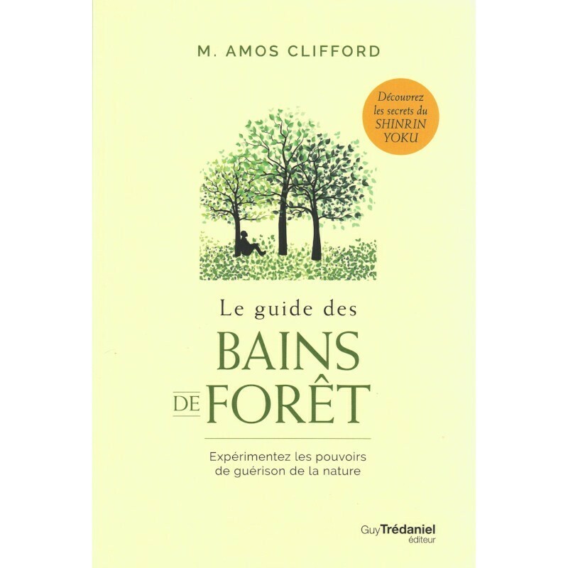 Le livre des bains de foret - Les secrets du Shinrin Yoku